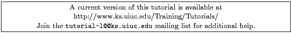 \fbox{
\begin{minipage}[c]{\textwidth}
\centering{\noindent\small{\small A cur...
...t tutorial-l@@ks.uiuc.edu} mailing list for additional help.}}
\end{minipage} }