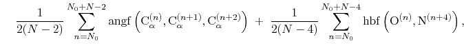 $\displaystyle \; \; \; \; {
\frac{1}{2(N-2)}
\sum_{n=N_{0}}^{N_{0}+N-2}
\mathrm...
...-4}
\mathrm{hbf}\left(
\mathrm{O}^{(n)},
\mathrm{N}^{(n+4)}\right) \mathrm{,}
}$