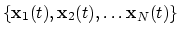 $ \{ \mathbf{x}_1(t), \mathbf{x}_2(t), \ldots
\mathbf{x}_N(t) \}$