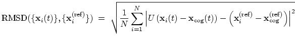 $\displaystyle { \mathrm{RMSD}(\{\mathbf{x}_{i}(t)\}, \{\mathbf{x}_{i}^{\mathrm{...
...{(ref)}} - \mathbf{x}_{\mathrm{cog}}^{\mathrm{(ref)}} \right) \right\vert^{2} }$