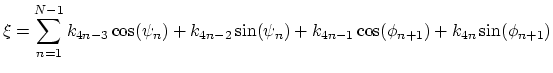 $\displaystyle \xi = \sum_{n=1}^{N-1} k_{4n-3} \cos(\psi_n) + k_{4n-2} \sin (\psi_n) + k_{4n-1} \cos (\phi_{n+1}) + k_{4n} \sin(\phi_{n+1})$