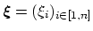 $ {\mbox{\boldmath {$\xi$}}}=(\xi_{i})_{i\in[1,n]}$