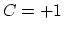 $ C = +1$