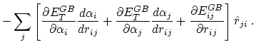 $\displaystyle -\sum_j \left[ \frac{\partial E_T^{GB}}{\partial \alpha_i}\frac{d...
...r_{ij}}+ \frac{\partial E_{ij}^{GB}}{\partial r_{ij}} \right] \hat{r}_{ji} \; .$