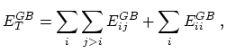 $\displaystyle E_T^{GB} = \sum_i \sum_{j>i} E_{ij}^{GB} + \sum_{i} E_{ii}^{GB} \; ,$