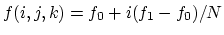 $ f(i,j,k) = f_0 + i (f_1-f_0) / N$