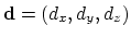 $ \mathbf{d} = (d_{x}, d_{y}, d_{z})$