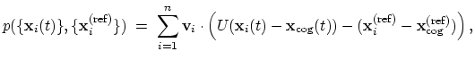 $\displaystyle { p(\{\mathbf{x}_{i}(t)\}, \{\mathbf{x}_{i}^{\mathrm{(ref)}}\}) }...
...athrm{(ref)}} - \mathbf{x}_{\mathrm{cog}}^{\mathrm{(ref)}}) \right)\mathrm{,} }$