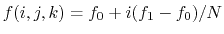 $ f(i,j,k) = f_0 + i (f_1-f_0) / N$