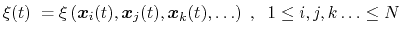 $\displaystyle \xi(t) \; = \xi\left({\mbox{\boldmath {$x$}}}_{i}(t), {\mbox{\bol...
...mbox{\boldmath {$x$}}}_{k}(t), \ldots \right)\;, \;\; 1 \leq i,j,k\ldots \leq N$