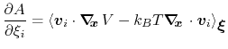 $\displaystyle \frac{\partial A}{\partial \xi_{i}} = \left\langle {\mbox{\boldma...
...\,$}\cdot {\mbox{\boldmath {$v$}}}_{i} \right\rangle_{\mbox{\boldmath {$\xi$}}}$