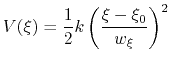 $\displaystyle V(\xi) = \frac{1}{2} k \left(\frac{\xi - \xi_0}{w_{\xi}}\right)^2$