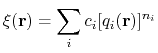 $\displaystyle \xi(\mathbf{r}) = \sum_i c_i [q_i(\mathbf{r})]^{n_i}$