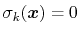 $ \sigma_{k}({\mbox{\boldmath {$x$}}}) = 0$