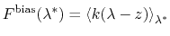 $\displaystyle F^\mathrm{bias}(\lambda^*) = \left\langle k(\lambda - z) \right\rangle_{\lambda^*}$