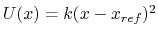 $ U(x) = k (x-x_{ref})^2$