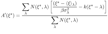 $\displaystyle A'(\xi^*) = \frac{\displaystyle \sum_{\lambda} N(\xi^*, \lambda) ...
...- k (\xi^* - \lambda) \right]} {\displaystyle \sum_{\lambda} N(\xi^*, \lambda)}$