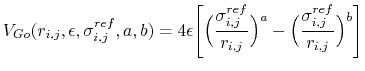 $\displaystyle V_{Go}(r_{i,j},\epsilon,\sigma^{ref}_{i,j},a,b)
= 4 \epsilon \Big...
...r_{i,j}} \Bigr)^a
- \Bigl( \frac{\sigma^{ref}_{i,j}} {r_{i,j}} \Bigr)^b \Biggr]$