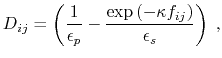 $\displaystyle D_{ij} = \left( \frac{1}{\epsilon_p} - \frac{\exp{\left(-\kappa f_{ij}\right)}}{\epsilon_s} \right) \; ,$
