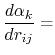 $\displaystyle \frac{d \alpha_k}{d r_{ij}} =$