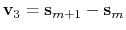 $ \mathbf{v}_3 = \mathbf{s}_{m+1} - \mathbf{s}_{m}$