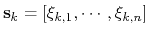 $ \mathbf{s}_{k} = \left[{\xi}_{k,1}, \cdots, {\xi}_{k,n}\right]$