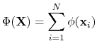 $\displaystyle \Phi(\mathbf{X}) = \sum_{i=1}^{N}\phi(\mathbf{x}_{i})$