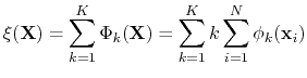 $\displaystyle \xi(\mathbf{X}) = \sum_{k=1}^{K} \Phi_{k}(\mathbf{X}) = \sum_{k=1}^{K} k \sum_{i=1}^{N}\phi_{k}(\mathbf{x}_{i})$