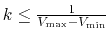 $ k \leq \frac{1}{ V_\text{max} - V_\text{min} }$