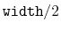 $ \mathtt{width}/2$