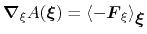 $\displaystyle {\mbox{\boldmath {$\nabla$}}}_\xi A({\mbox{\boldmath {$\xi$}}}) =...
...langle -{\mbox{\boldmath {$F$}}}_\xi \right\rangle_{{\mbox{\boldmath {$\xi$}}}}$