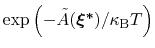 $ \exp\left(-\tilde{A}({\mbox{\boldmath {$\xi^{*}$}}})/\kappa_{\mathrm{B}}T\right)$