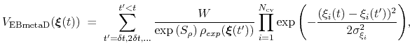 $\displaystyle V_{\mathrm{EBmetaD}}({\mbox{\boldmath {$\xi$}}}(t)) \; = \; { \su...
...\frac{(\xi_{i}(t)-\xi_{i}(t'))^{2}}{2\sigma_{\xi_{i}}^{2}}\right) } }\mathrm{,}$