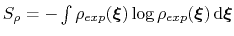 $ S_{\rho} = - \int \rho_{exp}({\mbox{\boldmath {$\xi$}}}) \log \rho_{exp}({\mbox{\boldmath {$\xi$}}}) \, \mathrm{d}{\mbox{\boldmath {$\xi$}}}$