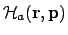 ${\cal H}_a({\bf r}, {\bf p})$