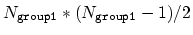 $ N_{\mathtt{group1}} * (N_{\mathtt{group1}} - 1) / 2$