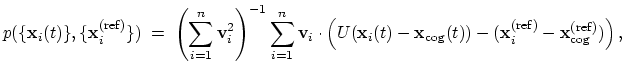$\displaystyle { p(\{\mathbf{x}_{i}(t)\}, \{\mathbf{x}_{i}^{\mathrm{(ref)}}\}) }...
...athrm{(ref)}} - \mathbf{x}_{\mathrm{cog}}^{\mathrm{(ref)}}) \right)\mathrm{,} }$
