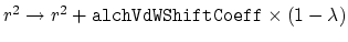 $ r^2 \rightarrow r^2 + {\tt alchVdWShiftCoeff} \times (1 - \lambda)$