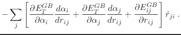 $\displaystyle -\sum_j \left[ \frac{\partial E_T^{GB}}{\partial \alpha_i}\frac{d...
...r_{ij}}+ \frac{\partial E_{ij}^{GB}}{\partial r_{ij}} \right] \hat{r}_{ji} \; .$