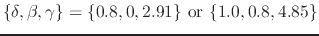 $ \{\delta, \beta, \gamma\} = \{0.8, 0, 2.91\}~\textrm{or}~\{1.0, 0.8, 4.85\}$