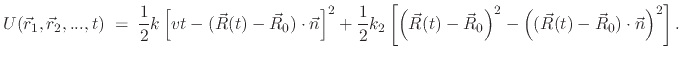 $\displaystyle U(\vec r_1, \vec r_2, ..., t) \; = \; \frac{1}{2} k\left[vt - (\v...
... \vec R_0\right)^2 - \left((\vec R(t) - \vec R_0) \cdot \vec n\right)^2\right].$