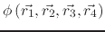 $ \phi\left(\vec{r_1},\vec{r_2},\vec{r_3},\vec{r_4}\right)$