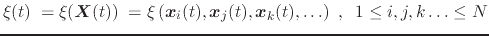 $\displaystyle \xi(t) \; = \xi({\mbox{\boldmath {$X$}}}(t)) \; = \xi\left({\mbox...
...mbox{\boldmath {$x$}}}_{k}(t), \ldots \right)\;, \;\; 1 \leq i,j,k\ldots \leq N$