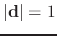 $ \vert\mathbf{d}\vert = 1$