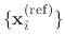 $ \{\mathbf{x}_{i}^{\mathrm{(ref)}}\}$