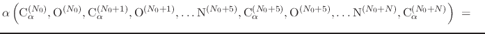 $\displaystyle {
\alpha\left(
\mathrm{C}_{\alpha}^{(N_{0})},
\mathrm{O}^{(N_{0})...
...thrm{N}^{(N_{0}+N)},
\mathrm{C}_{\alpha}^{(N_{0}+N)}
\right)
} \; = \; \; \; \;$