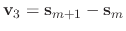 $ \mathbf{v}_3 = \mathbf{s}_{m+1} - \mathbf{s}_{m}$