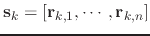 $ \mathbf{s}_{k} = \left[\mathbf{r}_{k,1}, \cdots, \mathbf{r}_{k,n}\right]$