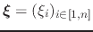 $ {\mbox{\boldmath {$\xi$}}}=(\xi_{i})_{i\in[1,n]}$