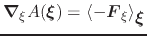 $\displaystyle {\mbox{\boldmath {$\nabla$}}}_\xi A({\mbox{\boldmath {$\xi$}}}) =...
...langle -{\mbox{\boldmath {$F$}}}_\xi \right\rangle_{{\mbox{\boldmath {$\xi$}}}}$